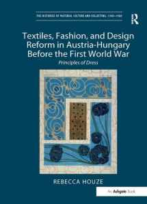 9781409436683-1409436683-Textiles, Fashion, and Design Reform in Austria-Hungary Before the First World War: Principles of Dress (The Histories of Material Culture and Collecting, 1700-1950)