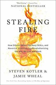9780062429667-0062429663-Stealing Fire: How Silicon Valley, the Navy SEALs, and Maverick Scientists Are Revolutionizing the Way We Live and Work