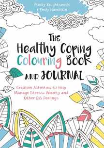 9781785921391-1785921398-The Healthy Coping Colouring Book and Journal: Creative Activities to Help Manage Stress, Anxiety and Other Big Feelings