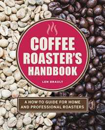 9781646118571-164611857X-Coffee Roaster's Handbook: A How-To Guide for Home and Professional Roasters
