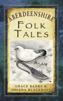 9780752497587-0752497588-Aberdeenshire Folk Tales (Folk Tales: United Kingdom)