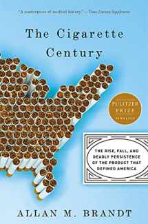 9780465070480-0465070485-The Cigarette Century: The Rise, Fall, and Deadly Persistence of the Product That Defined America