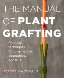 9781604694635-1604694637-The Manual of Plant Grafting: Practical Techniques for Ornamentals, Vegetables, and Fruit
