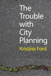 9780300127355-0300127359-The Trouble with City Planning: What New Orleans Can Teach Us