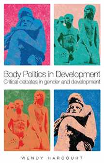 9781842779354-1842779354-Body Politics in Development: Critical Debates in Gender and Development