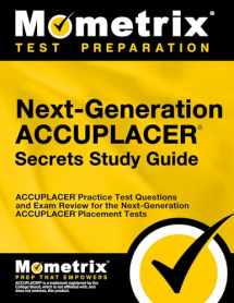 9781516707416-1516707419-Next-Generation ACCUPLACER Secrets Study Guide: ACCUPLACER Practice Test Questions and Exam Review for the Next-Generation ACCUPLACER Placement Tests