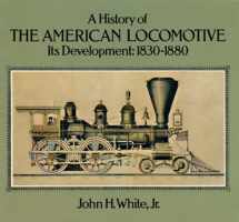 9780486238180-0486238180-A History of the American Locomotive: Its Development, 18301880