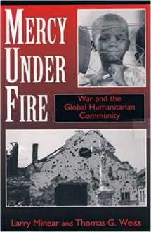 9780813325668-0813325668-Mercy Under Fire: War And The Global Humanitarian Community