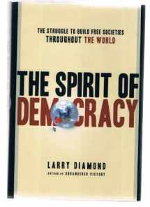 9780805078695-080507869X-The Spirit of Democracy: The Struggle to Build Free Societies Throughout the World