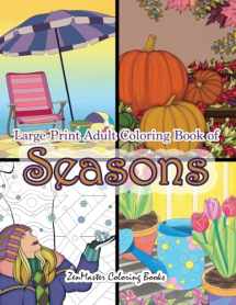 9781718856844-1718856849-Large Print Adult Coloring Book of Seasons: Simple and Easy Seasons Coloring Book for Adults With over 80 Coloring Pages for Relaxation and Stress ... for Adults, Teens, Elders and Everyone!)