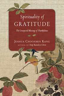 9780830846030-0830846034-Spirituality of Gratitude: The Unexpected Blessings of Thankfulness