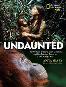 9781426333576-1426333579-Undaunted: The Wild Life of Biruté Mary Galdikas and Her Fearless Quest to Save Orangutans