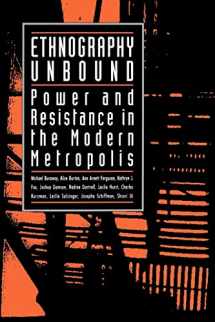 9780520073227-0520073223-Ethnography Unbound: Power and Resistance in the Modern Metropolis