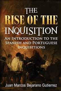 9781547222872-1547222875-The Rise of the Inquisition: An Introduction to the Spanish and Portuguese Inquisitions