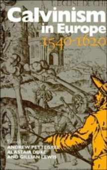 9780521432696-0521432693-Calvinism in Europe, 1540–1620
