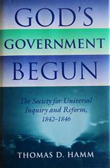 9780253329035-0253329035-God's Government Begun: The Society for Universal Inquiry and Reform, 1842–1846 (Religion in North America)