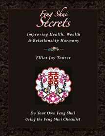 9780974300849-0974300845-Feng Shui Secrets: Improving Health, Wealth & Relationship Harmony: Do Your Own Feng Shui Using the Feng Shui Checklist