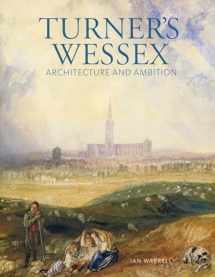 9781857599305-1857599306-Turner's Wessex: Architecture and Ambition