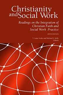 9780989758116-0989758117-Christianity and Social Work: Readings on the Integration of Christian Faith and Social Work Practice (Fifth Edition)