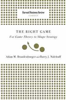 9781633695276-1633695271-Right Game: Use Game Theory to Shape Strategy