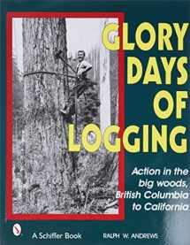 9780887405938-0887405932-Glory Days of Logging