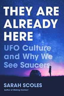 9781643133058-1643133055-They Are Already Here: UFO Culture and Why We See Saucers