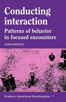 9780521389389-0521389380-Conducting Interaction: Patterns of Behavior in Focused Encounters (Studies in Interactional Sociolinguistics, Series Number 7)