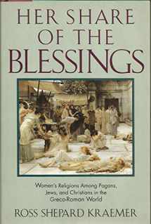 9780195066869-0195066863-Her Share of the Blessings: Women's Religions among Pagans, Jews, and Christians in the Greco-Roman World