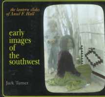 9781570982170-1570982171-Early Images of the Southwest: The Lantern Slides of Ansel F. Hall