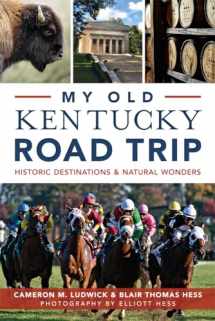 9781626198166-1626198160-My Old Kentucky Road Trip:: Historic Destinations & Natural Wonders (History & Guide)