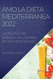 9781837892532-1837892539-Amo La Dieta Mediterranea 2022: Las Recetas Más Sabrosas de Los Países de Mar Mediterráneo (Spanish Edition)
