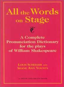 9781575252148-1575252147-All the Words on Stage: A Complete Pronunciation Dictionary for the Plays of William Shakespeare