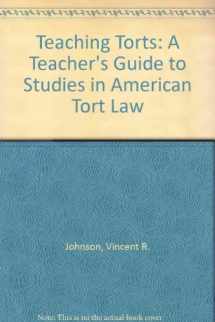 9780890890134-0890890137-Teaching Torts: A Teacher's Guide to Studies in American Tort Law