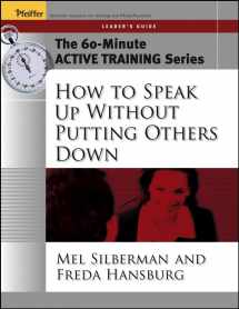9780787973551-0787973556-The 60-Minute Active Training Series: How to Speak Up Without Putting Others Down, Leader's Guide
