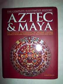 9781435105263-1435105265-Aztec & Maya: The Complete Illustrated History