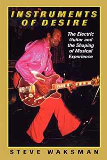 9780674005471-0674005473-Instruments of Desire: The Electric Guitar and the Shaping of Musical Experience