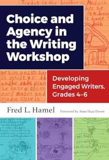 9780807758557-0807758558-Choice and Agency in the Writing Workshop: Developing Engaged Writers, Grades 4–6 (Language and Literacy Series)