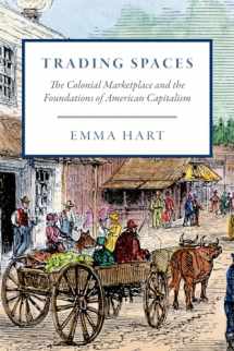9780226659817-022665981X-Trading Spaces: The Colonial Marketplace and the Foundations of American Capitalism (American Beginnings, 1500-1900)