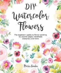 9781446307359-1446307352-DIY Watercolor Flowers: The beginner’s guide to flower painting for journal pages, handmade stationery and more