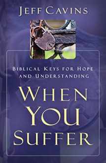 9781616368708-1616368705-When You Suffer: Biblical Keys for Hope and Understanding