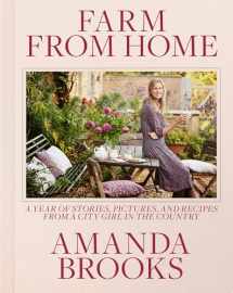9781101983447-1101983442-Farm from Home: A Year of Stories, Pictures, and Recipes from a City Girl in the Country