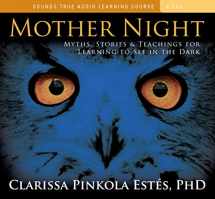 9781591799153-1591799155-Mother Night: Myths, Stories, and Teachings for Learning to See in the Dark