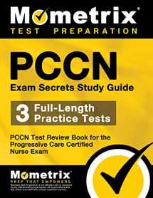 9781610724920-1610724925-PCCN Exam Secrets Study Guide: 3 Full-Length Practice Tests, PCCN Test Review Book for the Progressive Care Certified Nurse Exam