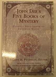 9781578631780-1578631785-John Dee's Five Books of Mystery: Original Sourcebook of Enochian Magic