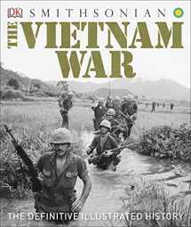 9781465457691-1465457690-The Vietnam War: The Definitive Illustrated History (DK Definitive Visual Histories)