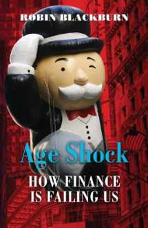 9781844670130-1844670139-Age Shock: How Finance Is Failing Us