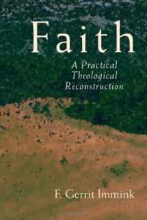 9780802827937-0802827934-Faith: A Practical Theological Reconstruction
