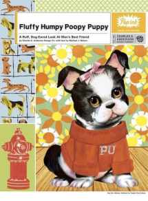9780810970571-0810970570-Fluffy Humpy Poopy Puppy: A Ruff Dog-Eared Look at Man's Best Friend