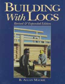 9781552091029-1552091023-Building with Logs