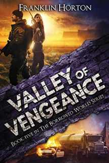 9781547192113-1547192119-Valley of Vengeance: Book Five in The Borrowed World Series